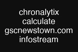chronalytix calculate gscnewstown.com infostream