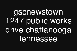 gscnewstown 1247 public works drive chattanooga tennessee
